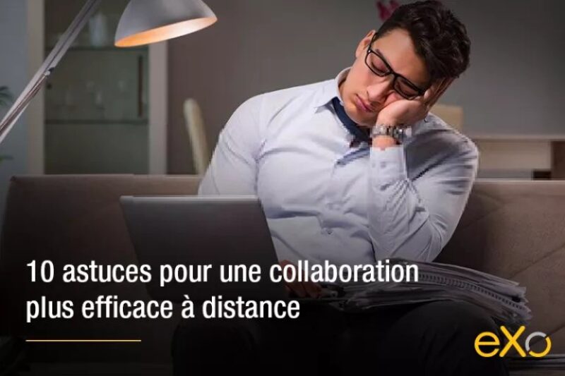 10 Astuces pour une Collaboration à distance réussite