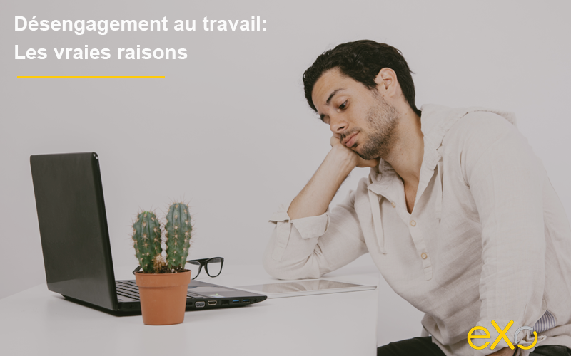 Désengagement au travail - les vraies raisons