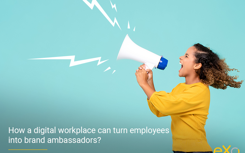 What is an employee brand ambassador and How can digital workplaces transform employees into brand ambassadors?