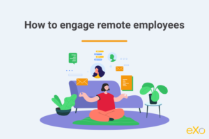 Remote work: tips and tricks on how to engage your remote employees